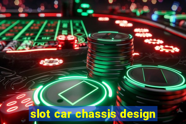 slot car chassis design